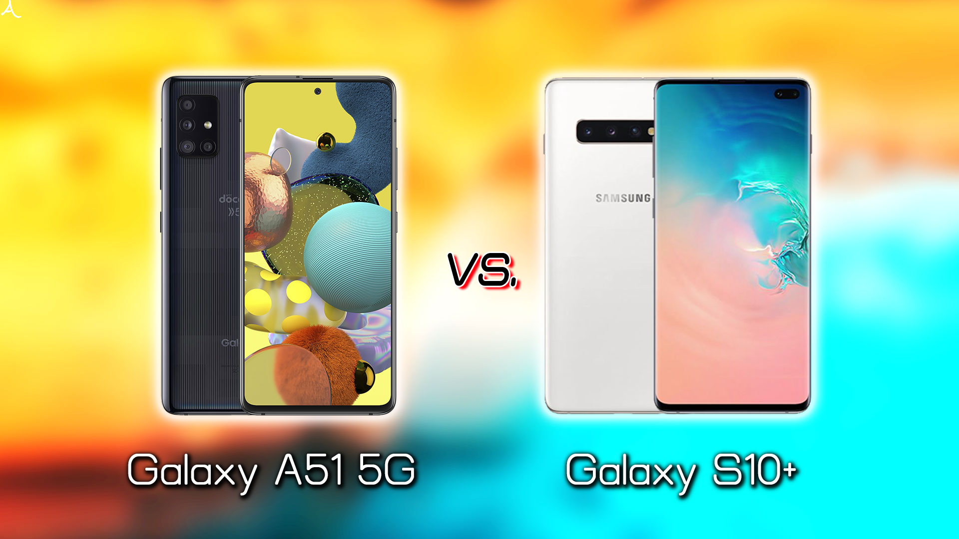 Galaxy A51 5G｣と｢Galaxy S10+(プラス)｣の違いを比較：どっちを買う 