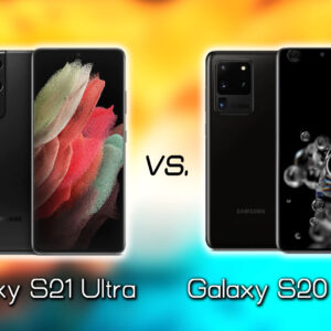 ｢Galaxy S21 Ultra｣と｢Galaxy S20 Ultra｣の違いを比較：どっちを買う？