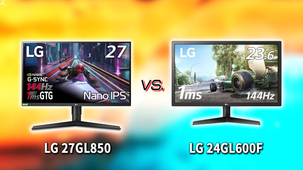 ｢LG 27GL850｣と｢24GL600F｣の違いを比較：どっちを買う？