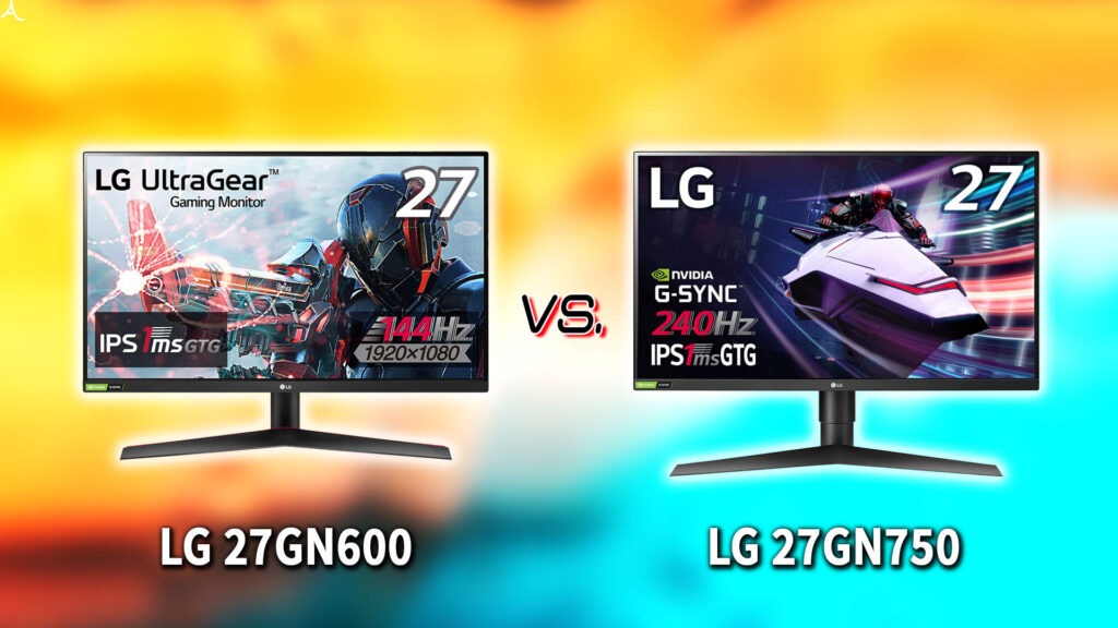 ｢LG 27GN600｣と｢27GN750｣の違いを比較：どっちを買う？