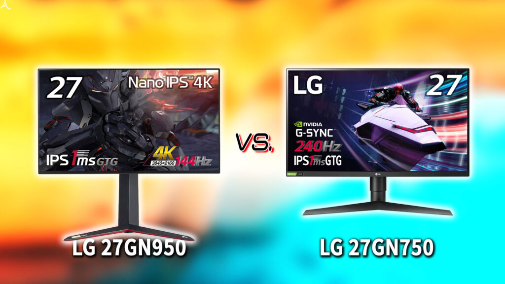 ｢LG 27GN950｣と｢27GN750｣の違いを比較：どっちを買う？