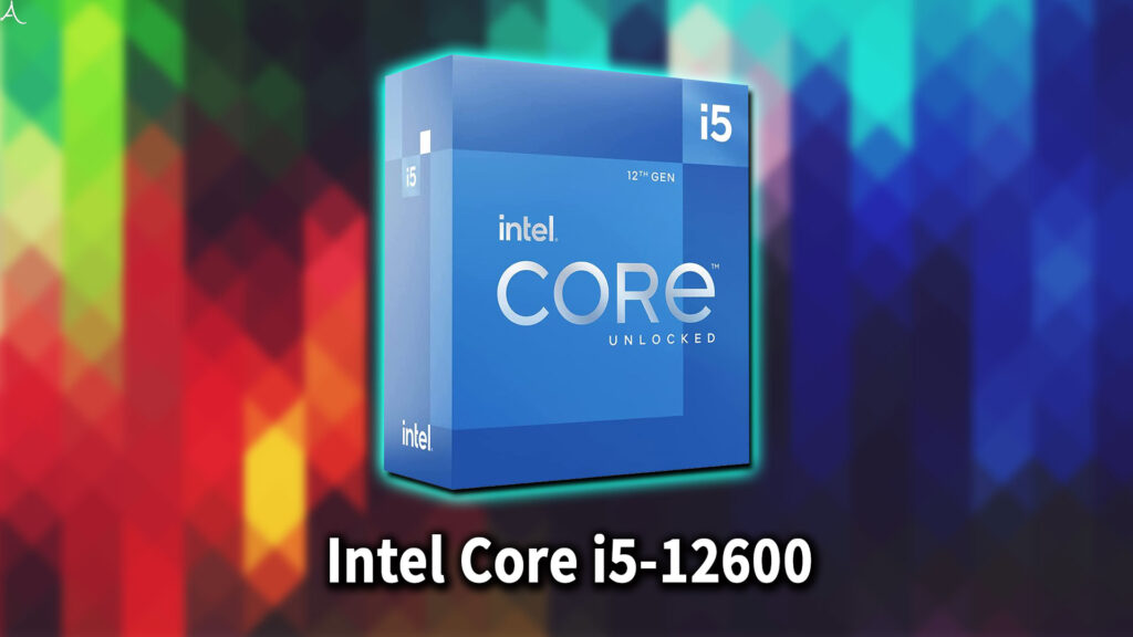 ｢Intel Core i5-12600｣の消費電力は？おすすめの電源容量はどれくらい？