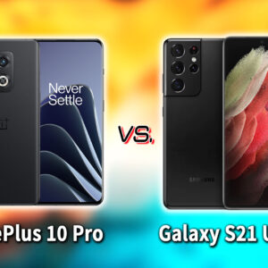 ｢OnePlus 10 Pro｣と｢Galaxy S21 Ultra｣の違いを比較：どっちを買う？