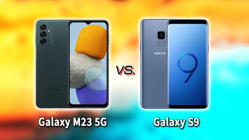 ｢Galaxy M23 5G｣と｢Galaxy S9｣の違いを比較：どっちを買う？