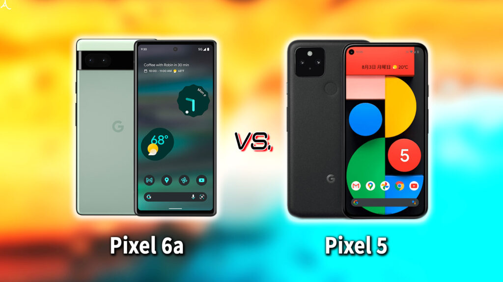 ｢Google Pixel 6a｣と｢Pixel 5｣の違いを比較：どっちを買う？