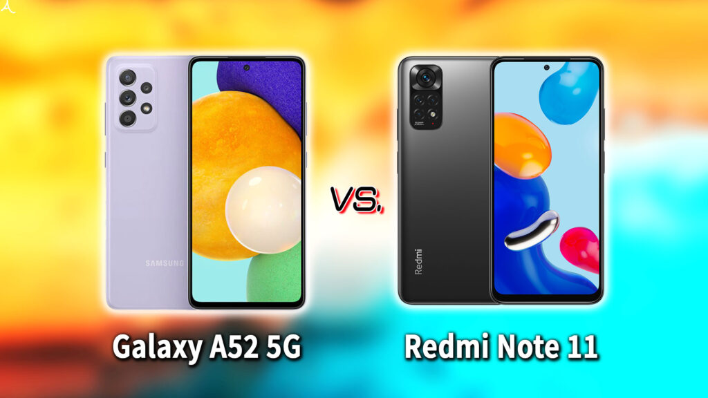 ｢Galaxy A52 5G｣と｢Redmi Note 11｣の違いを比較：どっちを買う？