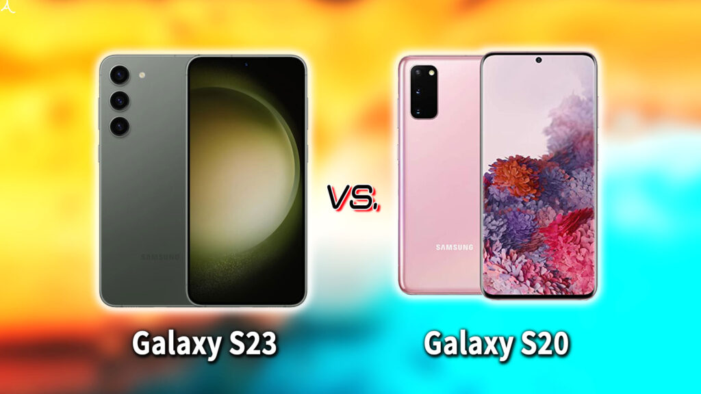 ｢Galaxy S23｣と｢Galaxy S20｣の違いを比較：どっちを買う？