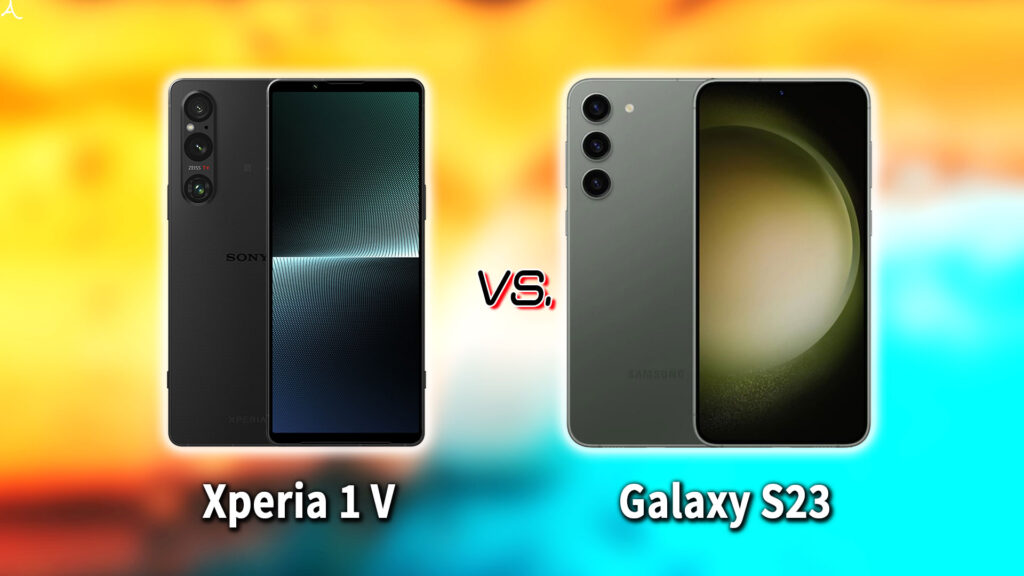 ｢Xperia 1 V｣と｢Galaxy S23｣の違いを比較：どっちを買う？