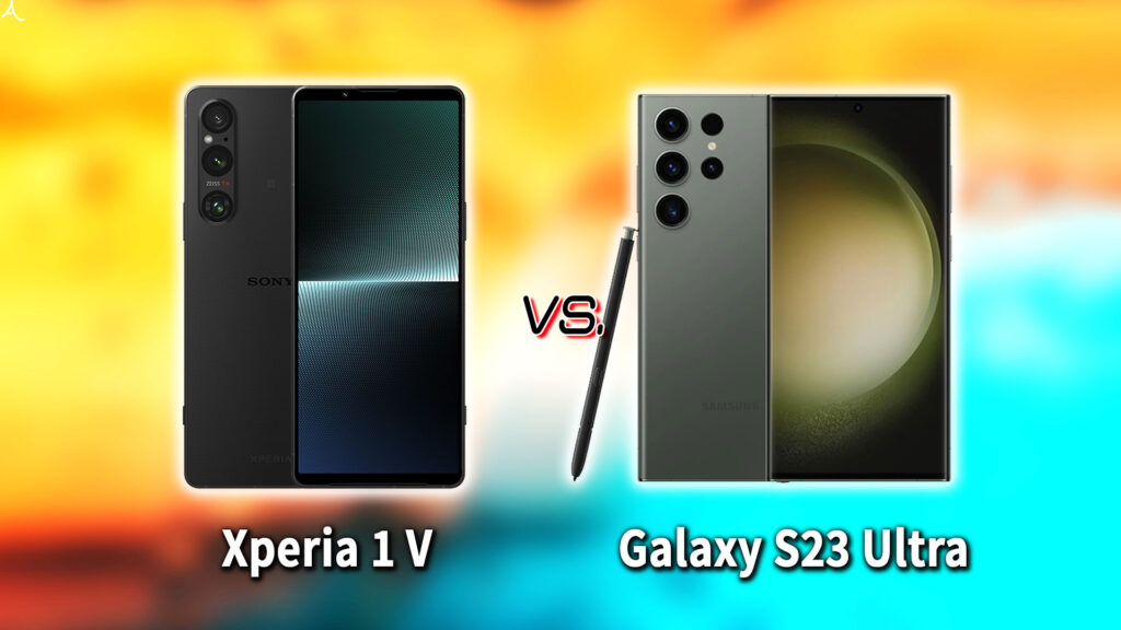｢Xperia 1 V｣と｢Galaxy S23 Ultra｣の違いを比較：どっちを買う？